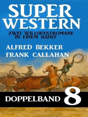 cover image of Super Western Doppelband 8--Zwei Wildwestromane in einem Band